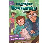 Bienvenue chez les Bouledepoils ! Pompadour, cochon trop mignon Agnès Laroche (Auteur), Sophie Barocas (Illustration)