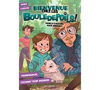 Bienvenue Chez Les Bouledepoils ! Famille D'accueil Pour Animaux - Tome 2 - Pompadour, Cochon Trop Mignon