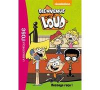 Bienvenue chez les Loud 02 - Message reçu ! Nickelodeon (Auteur), Olivier Gay (Auteur)