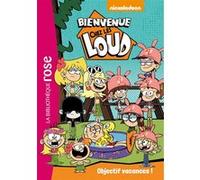 Nickelodeon – Bienvenue chez les Loud – Tome 4 : Objectif vacances !
