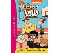 Bienvenue chez les Loud 21 - Opération séduction - Nickelodeon - Bb Rose Verte - Poche - Roman cadet