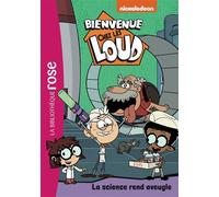 Bienvenue chez les Loud 36 - La science rend aveugle - Nickelodeon - Bb Rose Verte - Poche - Roman cadet