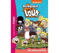 Bienvenue Chez Les Loud - Tome 28 - Une Maman Parfaite