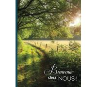 Bienvenue chez nous !: Livre d'Or pour Gîte, Chambre d'hôte, Hôtel, location vacances à la campagne, mer, montagne | Recueil 100 pages à remplir | 21 x 28 cm