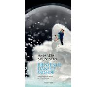 Bienvenue dans ce monde - Amanda Svensson - Actes sud - broché - Roman