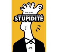 Bienvenue dans l’univers de la stupidité