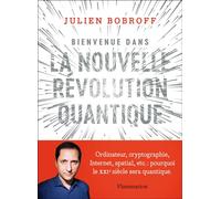 Bienvenue dans la nouvelle révolution quantique Ordinateurs, cryptographie, Internet, spatial : pourquoi le XXIᵉ siècle sera quantique - Julien Bobroff - Flammarion - broché - Essai