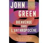 Bienvenue dans l'anthropocène John Green (Auteur), Nathalie Peronny (Traduction)