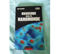 Bienvenue dans le nanomonde - Comment les nanotechnologies vont transformer notre vie: Comment les nanotechnologies vont transformer notre vie