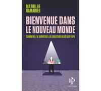 Bienvenue dans le nouveau monde Comment j'ai survécu à la coolitude des start-ups - Mathilde Ramadier - Premier Parallèle - broché - Essai