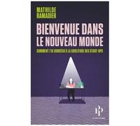 Bienvenue Dans Le Nouveau Monde - Comment J'ai Survécu À La Coolitude Des Startups