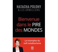 Bienvenue dans le pire des mondes: Le triomphe du soft totalitarisme