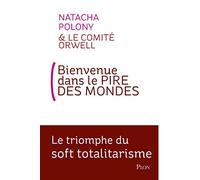 Bienvenue Dans Le Pire Des Mondes - Le Triomphe Du Soft Totalitarisme