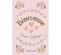 Bienvenue Dans L'équipe,Meilleure ..: carnet de notes utile pour les nouveaux potes de travail,Idée cadeau original personnalisé pour transmettre un ... ligné à remplir A5 :6" x 9