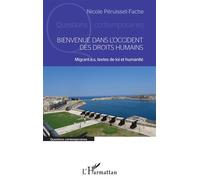 Bienvenue dans l'Occident des droits humains Migrant.e.s, textes de loi et humanité - Nicole Péruisset-Fache - L'harmattan - broché - Essai