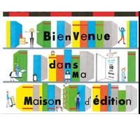 Bienvenue dans ma maison d'édition - Sophie Strady - Helium - cartonné - Document jeunesse