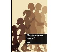 Bienvenue dans ma vie !
