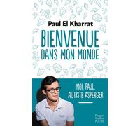 Bienvenue dans mon monde Moi, Paul, autiste Asperger - Paul El Kharrat - Harpercollins - Poche - Essai