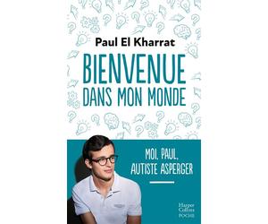 Bienvenue dans mon monde Moi, Paul, autiste Asperger - Paul El Kharrat - Harpercollins - Poche - Essai