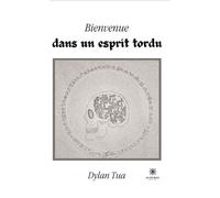Bienvenue dans un esprit tordu - Dylan Tua - Le Lys Bleu - broché - Poésie
