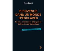 Bienvenue Dans Un Monde D'esclaves - La Face Cachée Des Entreprises De Service Du Numérique