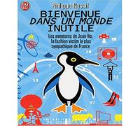 Bienvenue dans un monde inutile: Les aventures de Jean-No, la fashion victime la plus sympathique de France