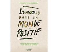Bienvenue dans un monde positif Christophe Chenebault (Auteur)