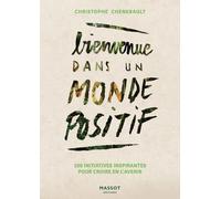 Bienvenue dans un monde positif - Christophe Chenebault - Florent Massot Eds - broché - Essai