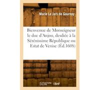 Bienvenue de Monseigneur le duc d'Anjou, desdiée à la Sérénissime République ou Estat de Venise