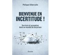 Bienvenue en incertitude ! - Survivre et prospérer dans un monde de surprises