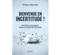 Bienvenue en incertitude ! - Survivre et prospérer dans un monde de surprises - Philippe Silberzahn - Diateino Eds - broché - Essai