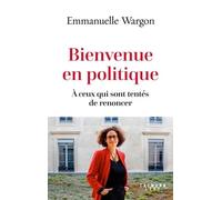 Bienvenue en politique À ceux qui sont tentés de renoncer - Emmanuelle Wargon - Calmann-Levy - broché - Essai