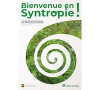 Bienvenue en syntropie: Un jardin d'abondance, des principes au terrain