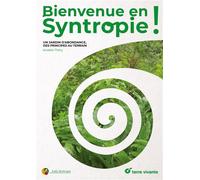 Bienvenue en syntropie Un jardin d'abondance, des principes au terrain - Anaëlle Thery - Terre Vivante - broché - Guide