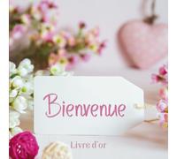 Bienvenue: Livre d'or pour Airbnb, Gîte, Chambre d'Hôte, Hôtel, Location Saisonnière, Vacance à la Campagne, Montagne, Mer | Livret Bienvenue Chez ... type d'Hébergement Touristique | 100 Pages