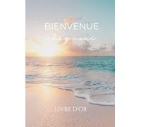 Bienvenue: Livre d'or pour location saisonnière Airbnb, maison de vacance à la mer, plage, en français et anglais, 120 pages aux formats A4