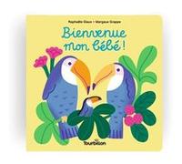 Bienvenue mon bébé ! Raphaële Glaux (Auteur), Margaux Grappe (Illustration)