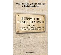 Bienvenue Place Beauvau: Police: les secrets inavouables d'un quinquennat
