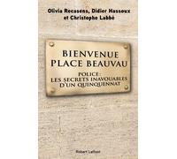 Bienvenue Place Beauvau Police : Les secrets inavouables d'un quinquennat - Olivia Recasens - Robert Laffont - broché - Essai