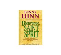 Bienvenue saint esprit - Benny Hinn - Parole De Foi - broché - Essai