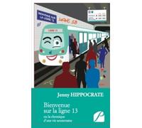 Bienvenue sur la ligne 13: Ou la chronique d'une vie souterraine