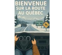 Bienvenue sur la Route au Québec Bilingue: Welcome to Québec's Roads!