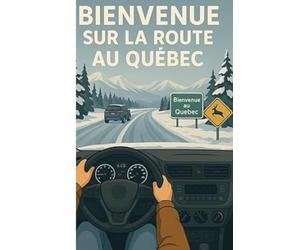 Bienvenue sur la Route au Québec Bilingue: Welcome to Québec's Roads!