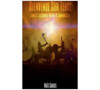 Bienvenue Sur Terre - Tome 3 - La Grande Guerre De Dannavisci