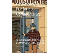 Bienvenus à l'Enfer du Commerce (2): Tous les secrets de l'ÉPICÉRIE DE MALVES EN MINERVOIS(2)