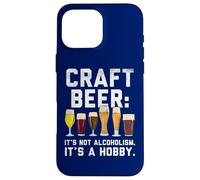 Bière Artisanale Amusante « It's Not Alcoholism It's A Hobby » Coque pour iPhone 16 Pro Max