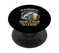Bière & Pêcheur Poisson Ne Me Dérange Pas Quand Je Pêche PopSockets PopGrip Adhésif