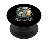 Bière & Pêcheur Poisson Ne Me Dérange Pas Quand Je Pêche PopSockets PopGrip Adhésif