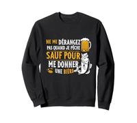 Bière & Pêcheur Poisson Ne Me Dérange Pas Quand Je Pêche Sweatshirt