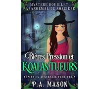 Bières Pression et Koalas Tueurs: Mystère Douillet Paranormal de Sorcière